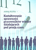Ksztaltowanie sprawności pracowników wiedzy...