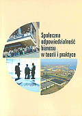 Społeczna odpowiedzialność biznesu w teorii i praktyce
